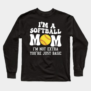 I'm A Softball Mom I'm Not Extra You're Just Basic Messy Bun Long Sleeve T-Shirt